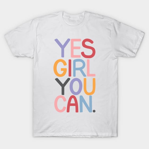 YES GIRL YOU CAN T-Shirt by pmuirart